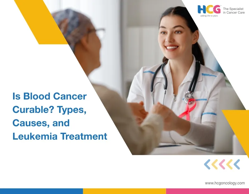 Is Blood Cancer Curable? Types, Causes, and Leukemia Treatment