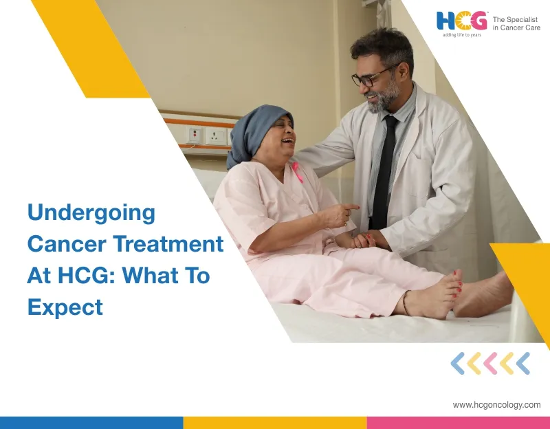 Undergoing Cancer Treatment at HCG: What to Expect