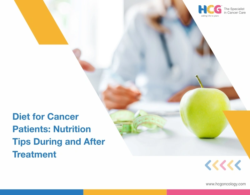 Diet for Cancer Patients: Nutrition During and After Treatment