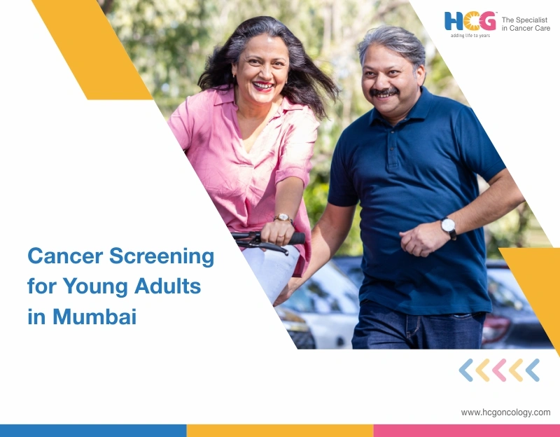 Cancer Screening for Young Adults in Mumbai: What You Need to Know Before 45