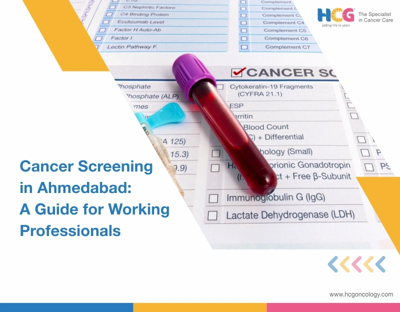 Cancer Screening in Ahmedabad: A Guide for Working Professionals