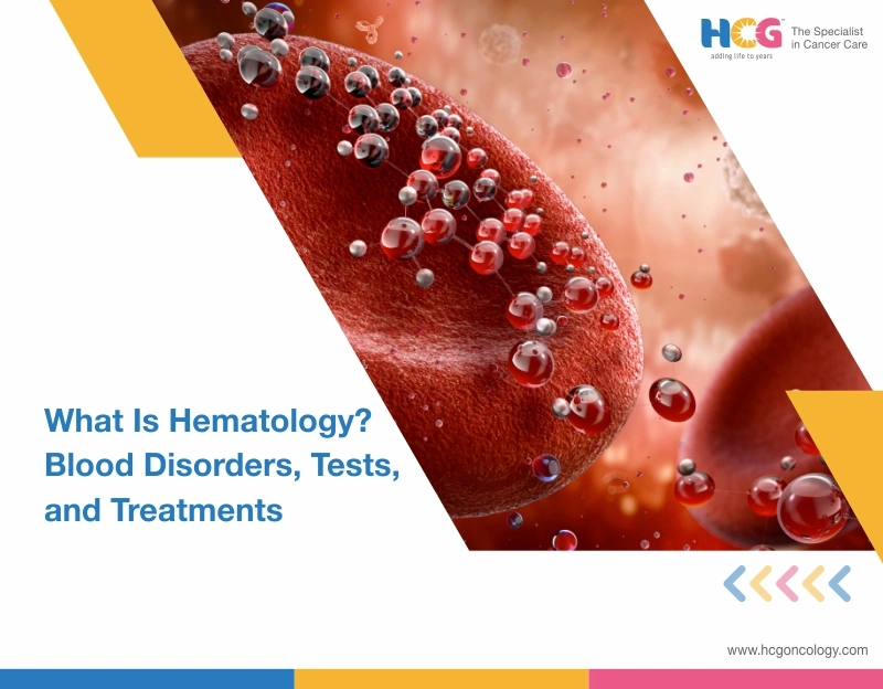 What Is Hematology? Blood Disorders, Tests, and Treatments