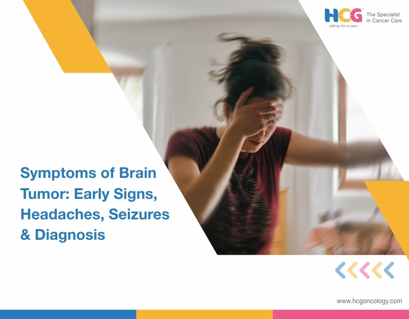 Symptoms of Brain Tumor: Early Signs, Headaches, Seizures and Diagnosis