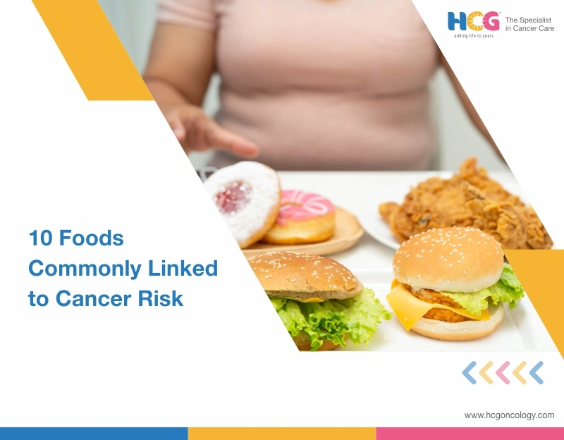 10 Foods Commonly Linked to Cancer Risk