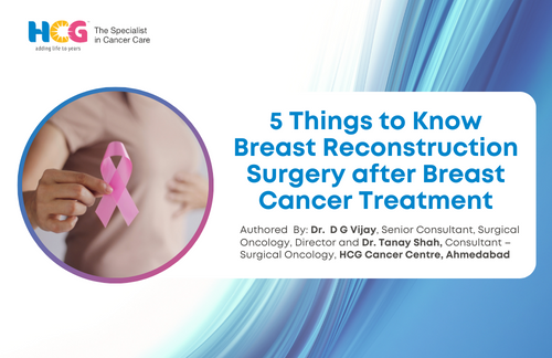5 Things to Know Breast Reconstruction Surgery after Breast Cancer Treatment