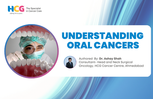 Understanding Oral Cancers:  From Ahmedabad’s Leading Head and Neck Oncologist